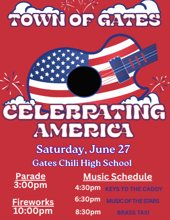 Town of Gates 
Celebrating America
Saturday, June 27
Gates Chili Highschool

Parade 3:00pm
Music Schedule 4:30 Keys to the Caddy, 6:30 Music of the Stars, 8:30 Brass Taxi

Fireworks 10:00pm